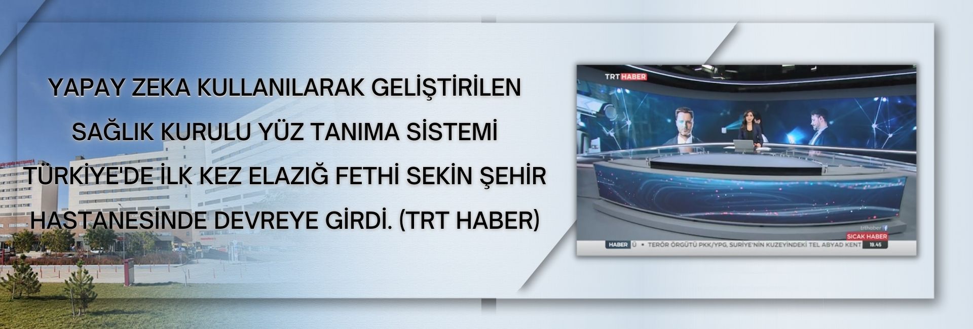 Yapay Zeka Kullanılarak Geliştirilen Sağlık Kurulu Yüz Tanıma Sistemi Türkiye'de İlk Kez Elazığ Fethi Sekin Şehir Hastanesinde Devreye Girdi. (TRT Haber)
