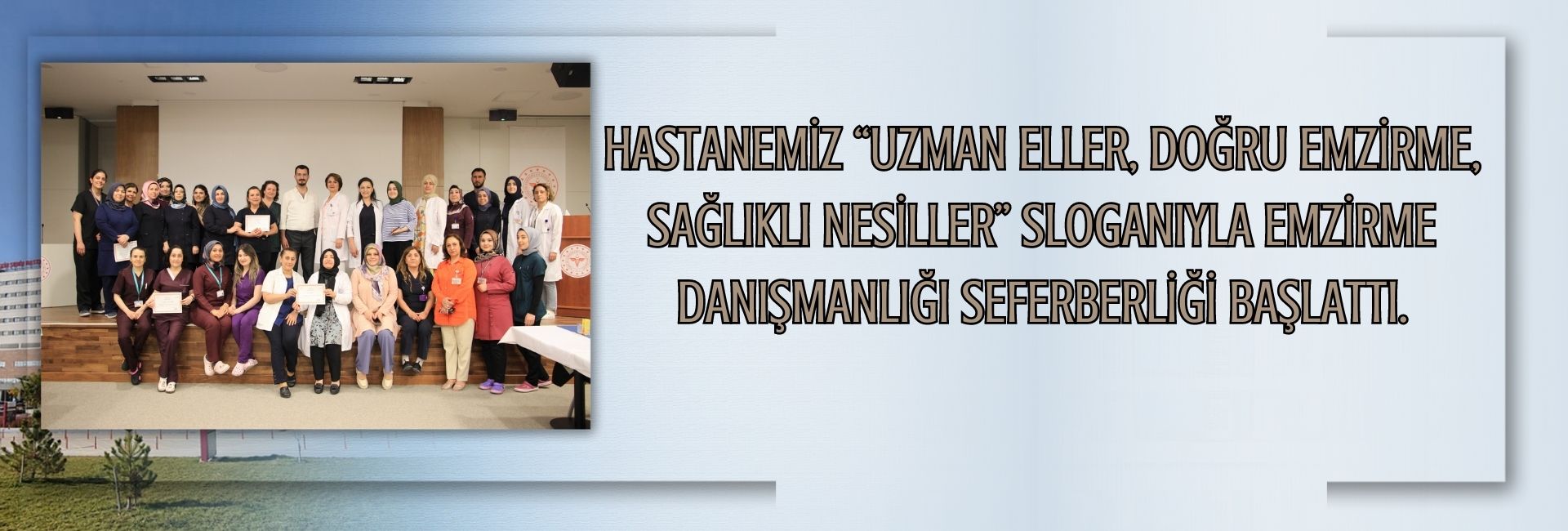 Elazığ Fethi Sekin Şehir Hastanesi “Uzman Eller, Doğru Emzirme, Sağlıklı Nesiller” sloganıyla Emzirme Danışmanlığı Seferberliği başlattı.